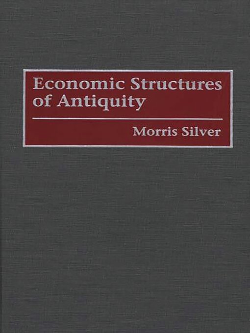 Title details for Economic Structures of Antiquity by Morris Silver - Available